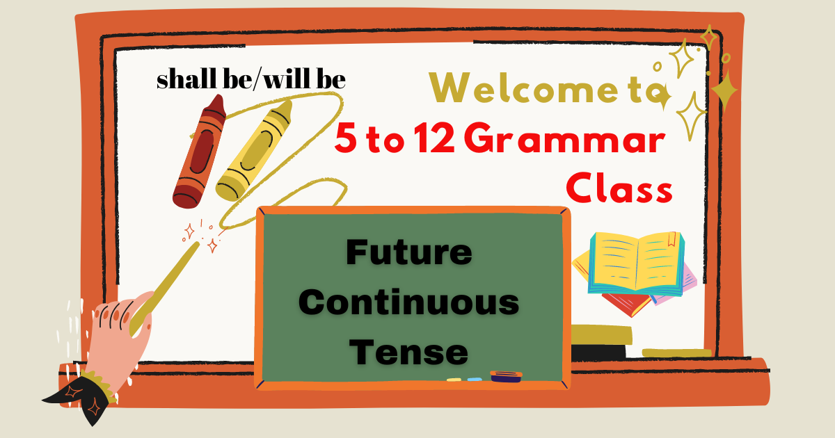 Using will be-shall be as helping verb-Future Continuous Tense