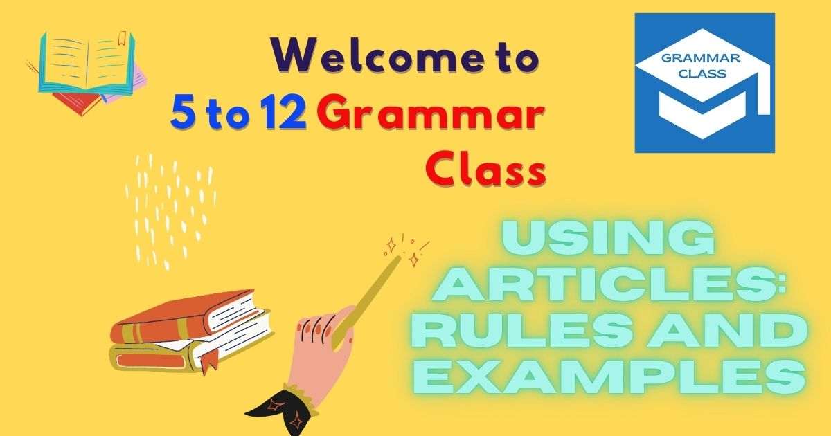 Using Articles: Rules and Examples